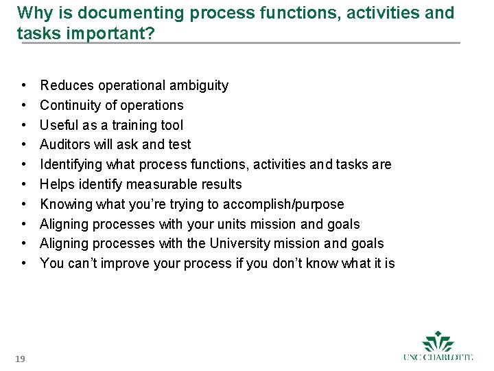 Why is documenting process functions, activities and tasks important? • • • 19 Reduces