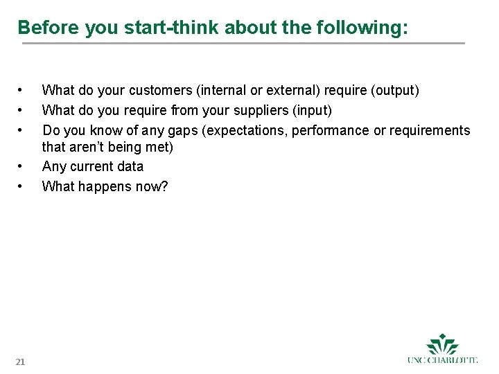 Before you start-think about the following: • • • 21 What do your customers