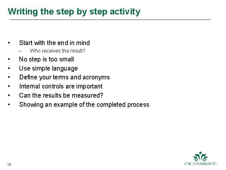 Writing the step by step activity • Start with the end in mind –