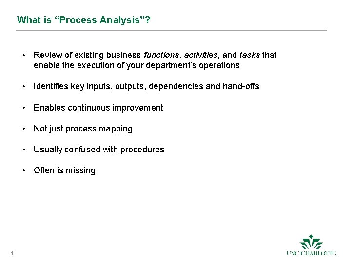 What is “Process Analysis”? • Review of existing business functions, activities, and tasks that