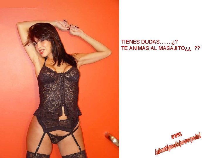 TIENES DUDAS……. ¿? TE ANIMAS AL MASAJITO¿¿ ? ? 