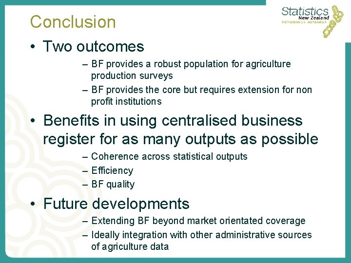 Conclusion • Two outcomes – BF provides a robust population for agriculture production surveys