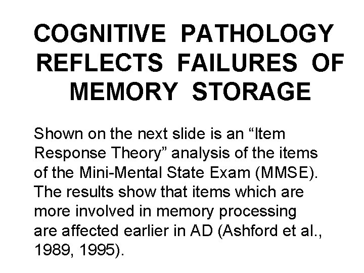 COGNITIVE PATHOLOGY REFLECTS FAILURES OF MEMORY STORAGE Shown on the next slide is an