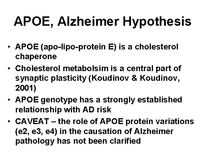 APOE, Alzheimer Hypothesis • APOE (apo-lipo-protein E) is a cholesterol chaperone • Cholesterol metabolsim