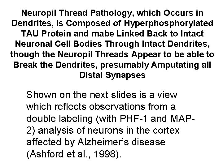 Neuropil Thread Pathology, which Occurs in Dendrites, is Composed of Hyperphosphorylated TAU Protein and