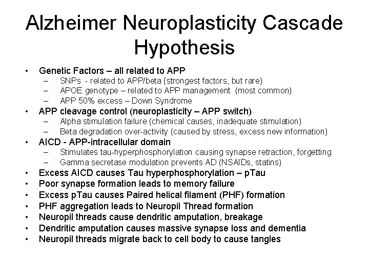 Alzheimer Neuroplasticity Cascade Hypothesis • Genetic Factors – all related to APP – –