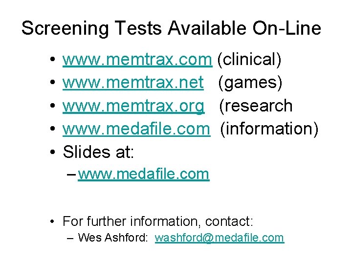 Screening Tests Available On-Line • • • www. memtrax. com (clinical) www. memtrax. net