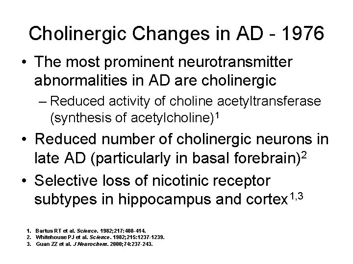Cholinergic Changes in AD - 1976 • The most prominent neurotransmitter abnormalities in AD