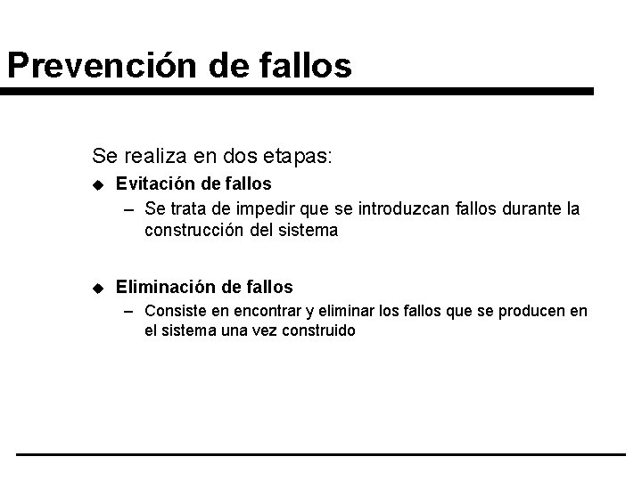 Prevención de fallos Se realiza en dos etapas: u Evitación de fallos – Se