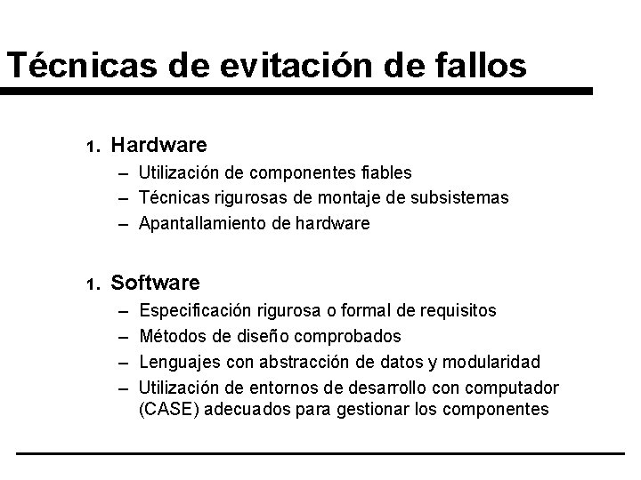 Técnicas de evitación de fallos 1. Hardware – Utilización de componentes fiables – Técnicas