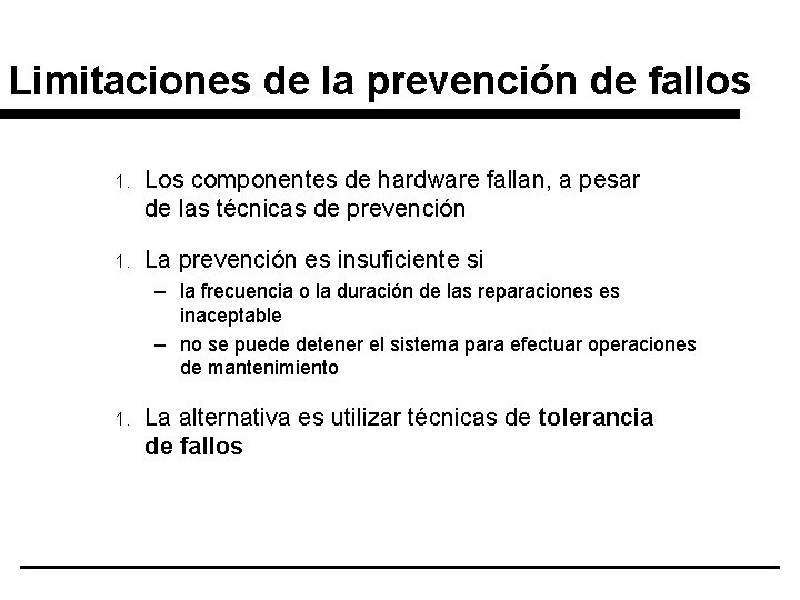 Limitaciones de la prevención de fallos 1. Los componentes de hardware fallan, a pesar