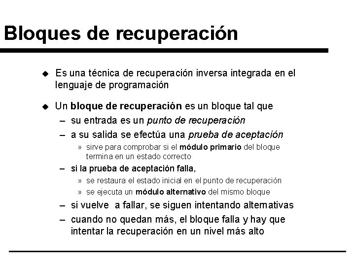 Bloques de recuperación u Es una técnica de recuperación inversa integrada en el lenguaje