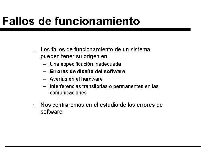 Fallos de funcionamiento 1. Los fallos de funcionamiento de un sistema pueden tener su