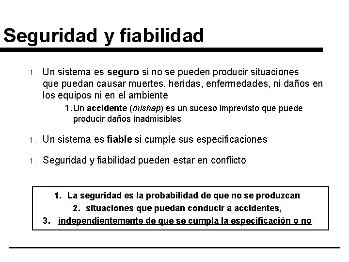 Seguridad y fiabilidad 1. Un sistema es seguro si no se pueden producir situaciones