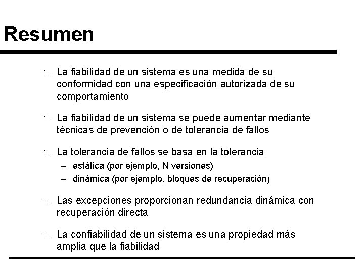 Resumen 1. La fiabilidad de un sistema es una medida de su conformidad con
