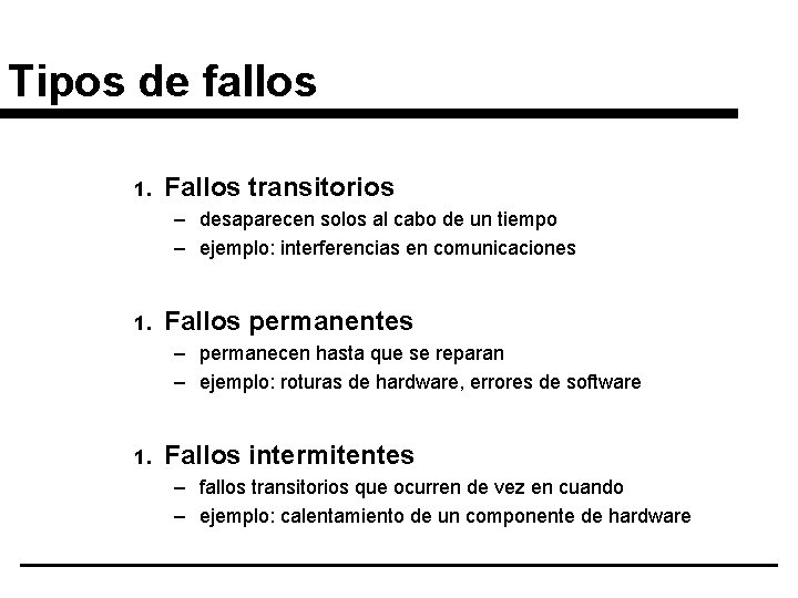 Tipos de fallos 1. Fallos transitorios – desaparecen solos al cabo de un tiempo