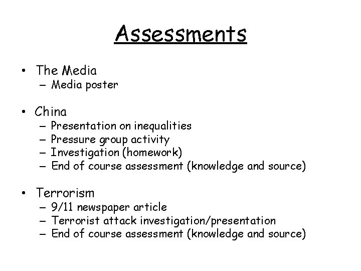 Assessments • The Media – Media poster • China – – Presentation on inequalities