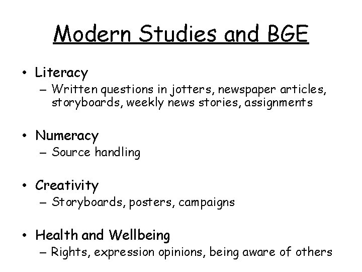 Modern Studies and BGE • Literacy – Written questions in jotters, newspaper articles, storyboards,