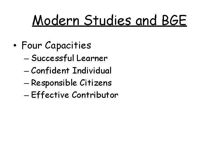 Modern Studies and BGE • Four Capacities – Successful Learner – Confident Individual –