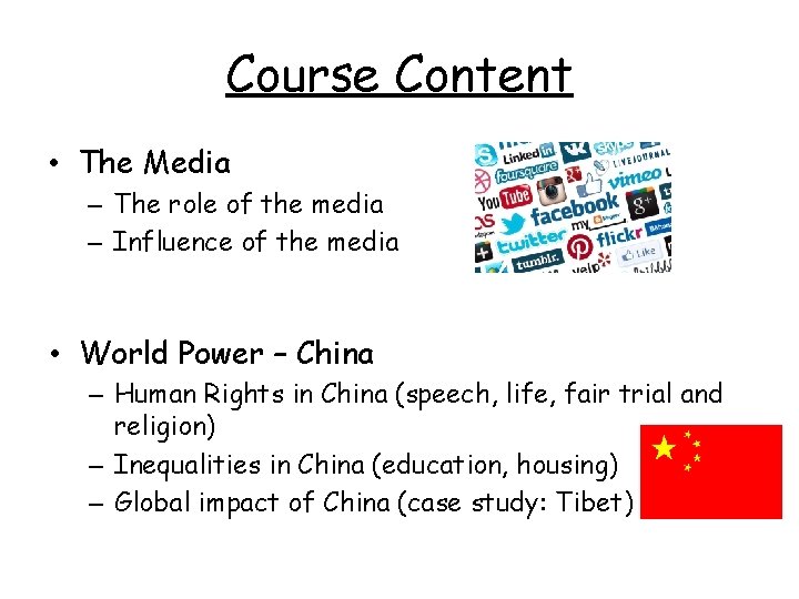 Course Content • The Media – The role of the media – Influence of