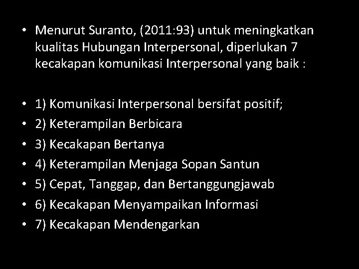  • Menurut Suranto, (2011: 93) untuk meningkatkan kualitas Hubungan Interpersonal, diperlukan 7 kecakapan