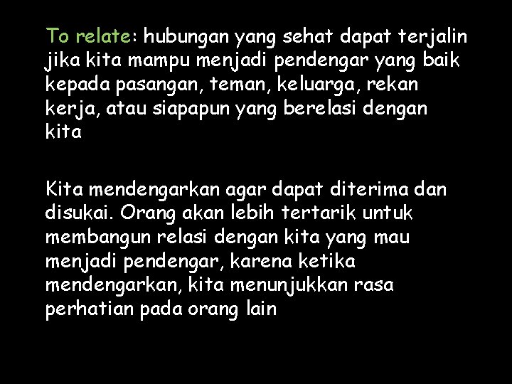 To relate: hubungan yang sehat dapat terjalin jika kita mampu menjadi pendengar yang baik