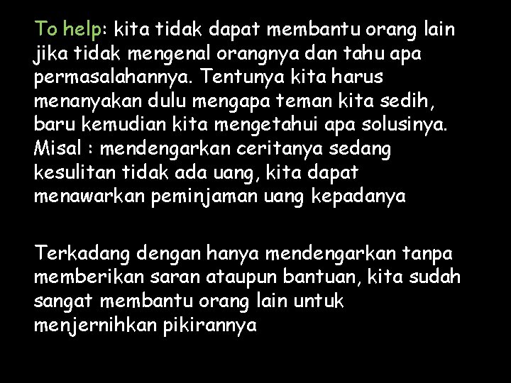 To help: kita tidak dapat membantu orang lain jika tidak mengenal orangnya dan tahu