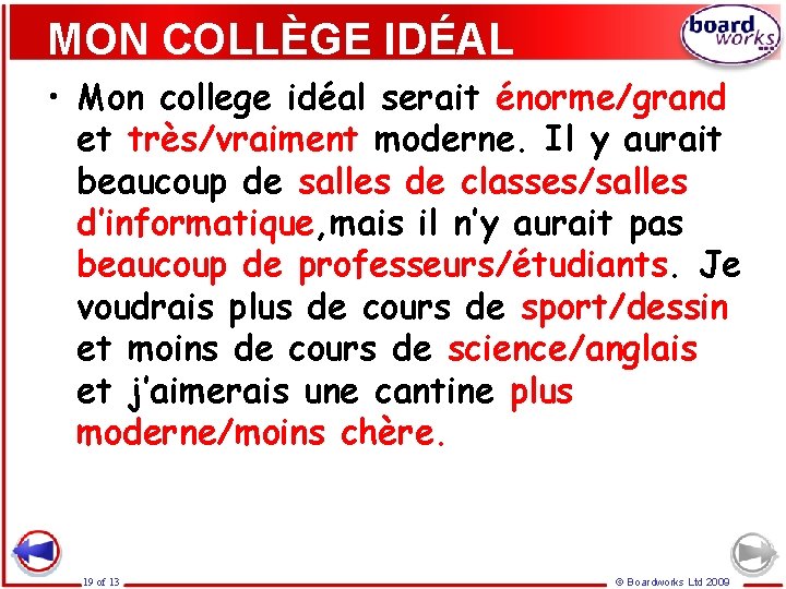 MON COLLÈGE IDÉAL • Mon college idéal serait énorme/grand et très/vraiment moderne. Il y