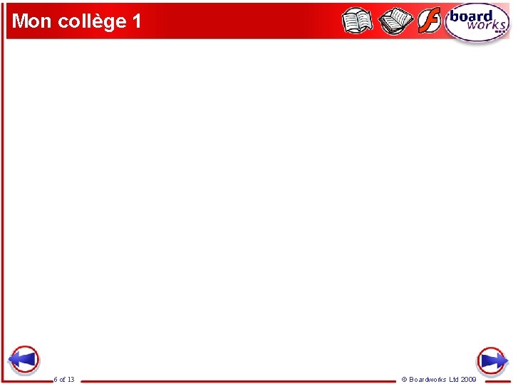 Mon collège 1 6 of 13 © Boardworks Ltd 2009 