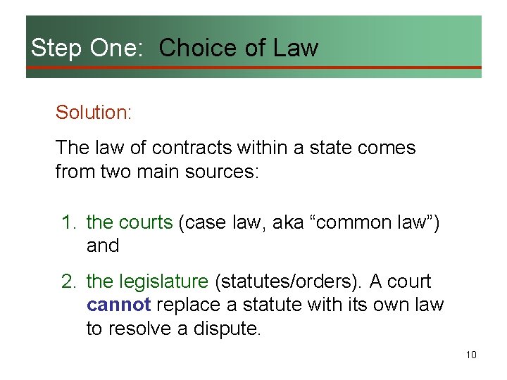 Step One: Choice of Law Solution: The law of contracts within a state comes