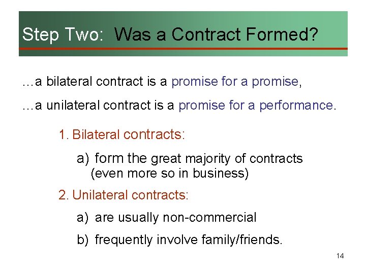 Step Two: Was a Contract Formed? …a bilateral contract is a promise for a