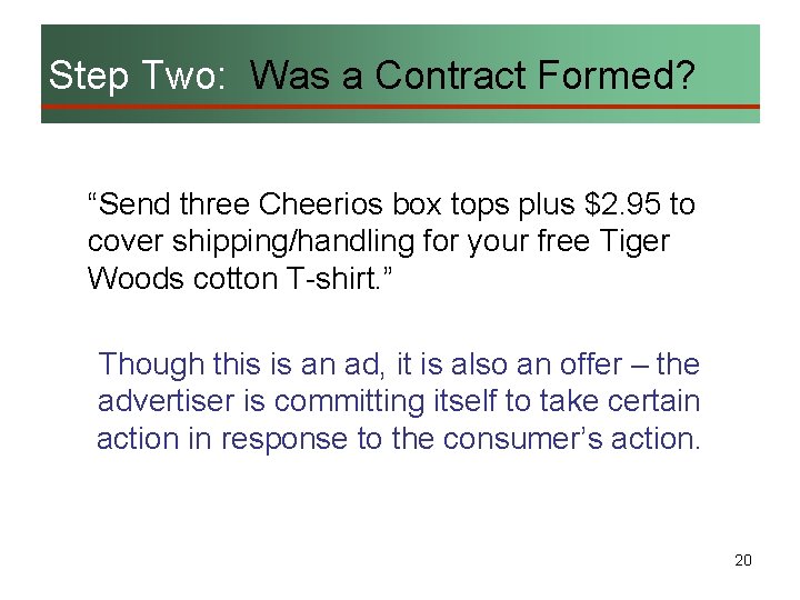 Step Two: Was a Contract Formed? “Send three Cheerios box tops plus $2. 95