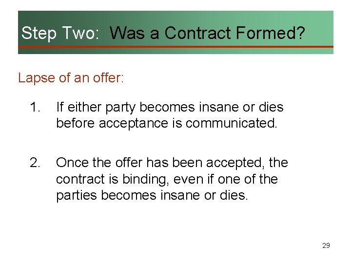 Step Two: Was a Contract Formed? Lapse of an offer: 1. If either party