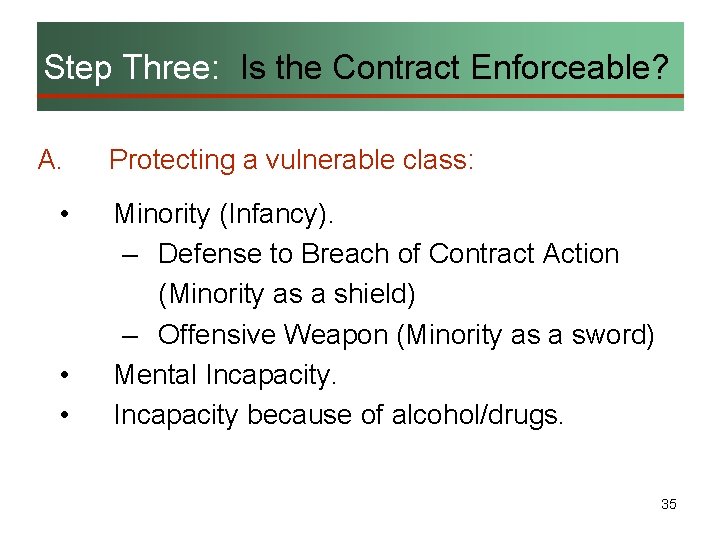 Step Three: Is the Contract Enforceable? A. • • • Protecting a vulnerable class: