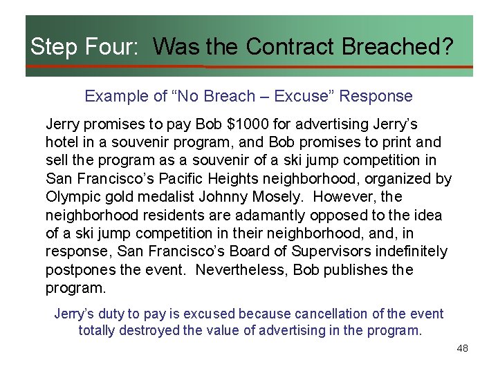 Step Four: Was the Contract Breached? Example of “No Breach – Excuse” Response Jerry