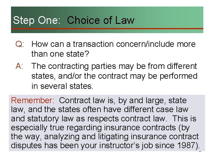 Step One: Choice of Law Q: How can a transaction concern/include more than one