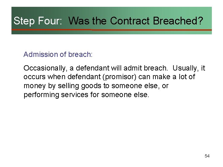 Step Four: Was the Contract Breached? Admission of breach: Occasionally, a defendant will admit