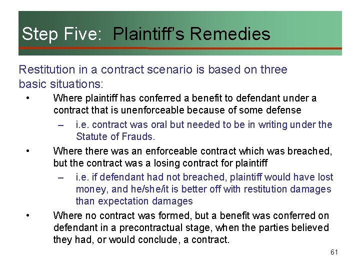 Step Five: Plaintiff’s Remedies Restitution in a contract scenario is based on three basic