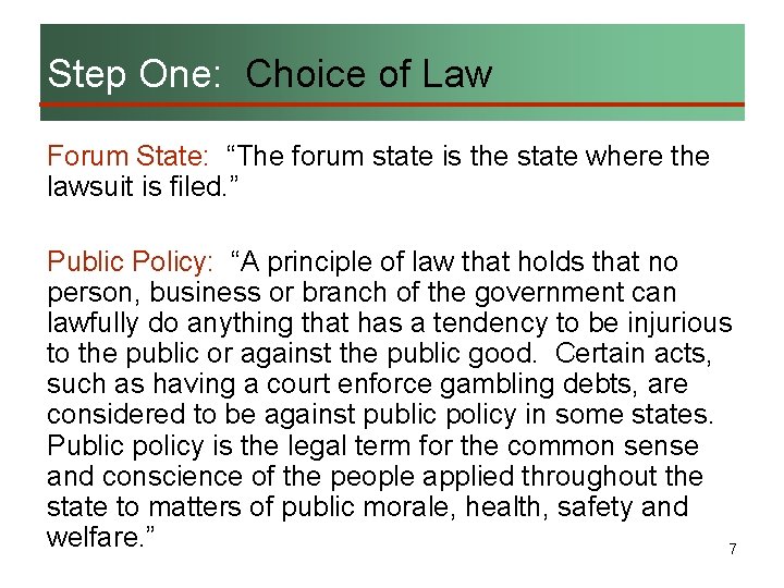 Step One: Choice of Law Forum State: “The forum state is the state where