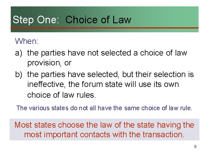 Step One: Choice of Law When: a) the parties have not selected a choice