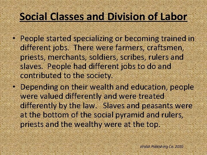 Social Classes and Division of Labor • People started specializing or becoming trained in