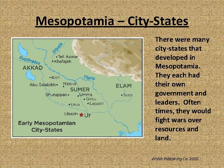 Mesopotamia – City-States There were many city-states that developed in Mesopotamia. They each had