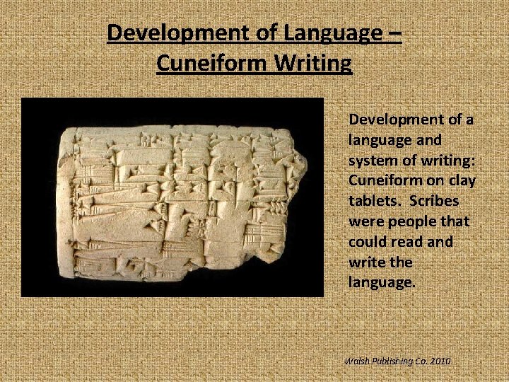 Development of Language – Cuneiform Writing Development of a language and system of writing: