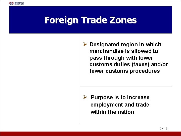 Foreign Trade Zones Ø Designated region in which merchandise is allowed to pass through