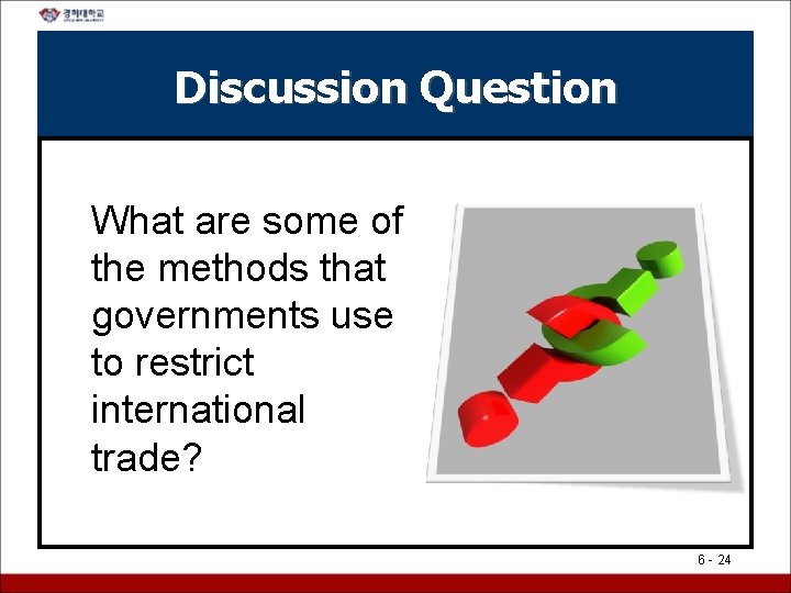 Discussion Question What are some of the methods that governments use to restrict international