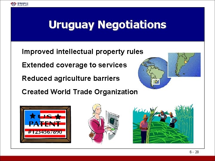 Uruguay Negotiations Improved intellectual property rules Extended coverage to services Reduced agriculture barriers Created