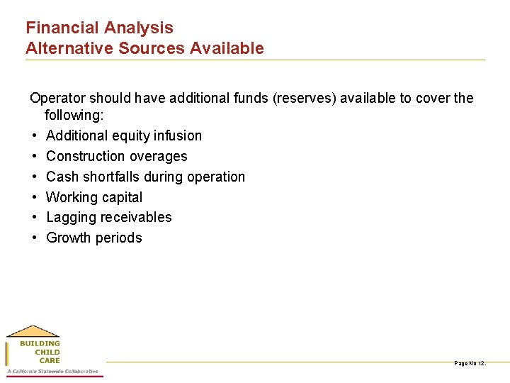 Financial Analysis Alternative Sources Available Operator should have additional funds (reserves) available to cover