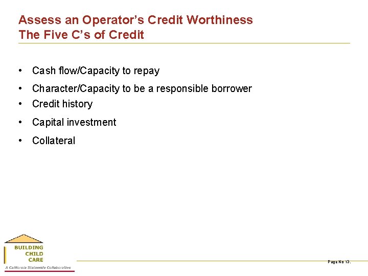Assess an Operator’s Credit Worthiness The Five C’s of Credit • Cash flow/Capacity to