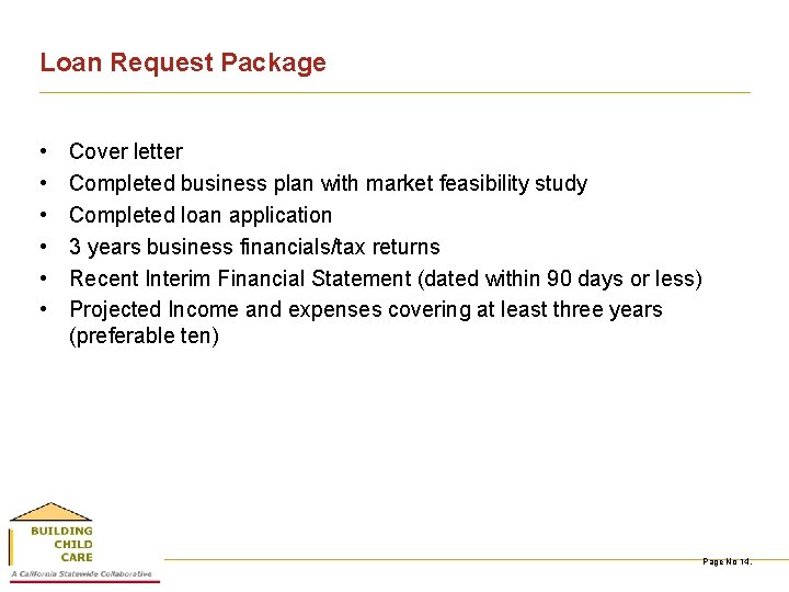 Loan Request Package • • • Cover letter Completed business plan with market feasibility