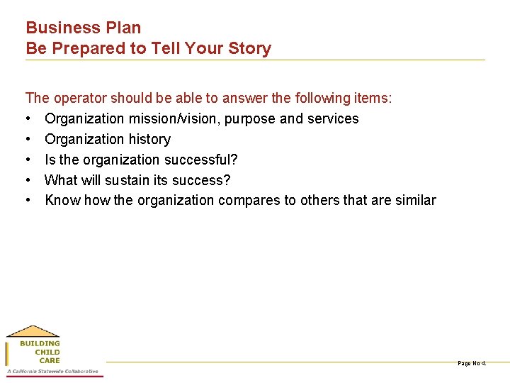 Business Plan Be Prepared to Tell Your Story The operator should be able to